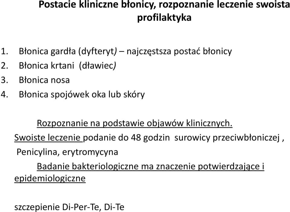 Błonica spojówek oka lub skóry Rozpoznanie na podstawie objawów klinicznych.