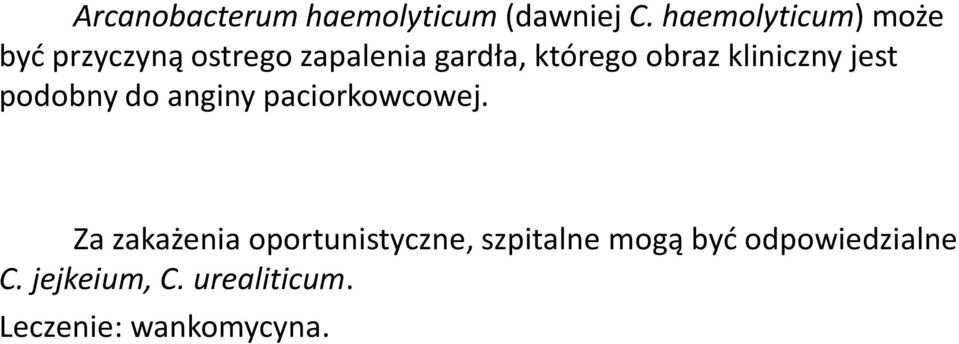 obraz kliniczny jest podobny do anginy paciorkowcowej.