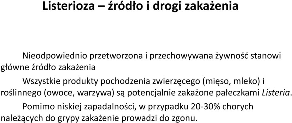 i roślinnego (owoce, warzywa) są potencjalnie zakażone pałeczkami Listeria.