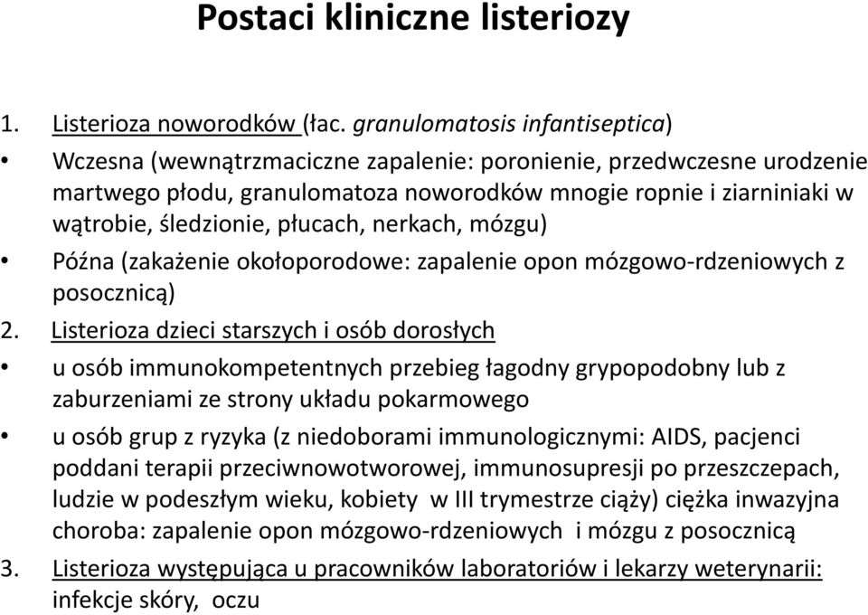 płucach, nerkach, mózgu) Późna (zakażenie okołoporodowe: zapalenie opon mózgowo-rdzeniowych z posocznicą) 2.