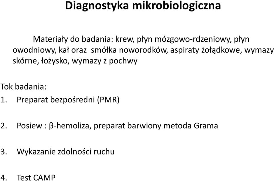 łożysko, wymazy z pochwy Tok badania: 1. Preparat bezpośredni (PMR) 2.