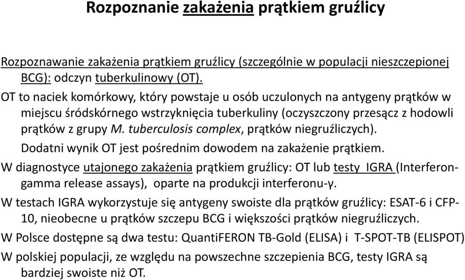 tuberculosis complex, prątków niegruźliczych). Dodatni wynik OT jest pośrednim dowodem na zakażenie prątkiem.