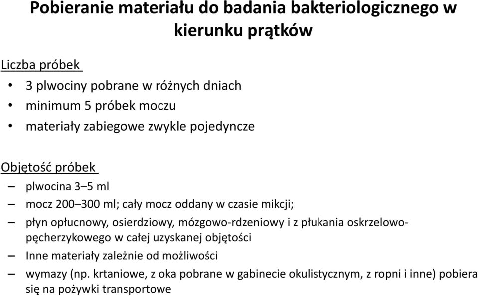 mikcji; płyn opłucnowy, osierdziowy, mózgowo-rdzeniowy i z płukania oskrzelowopęcherzykowego w całej uzyskanej objętości Inne