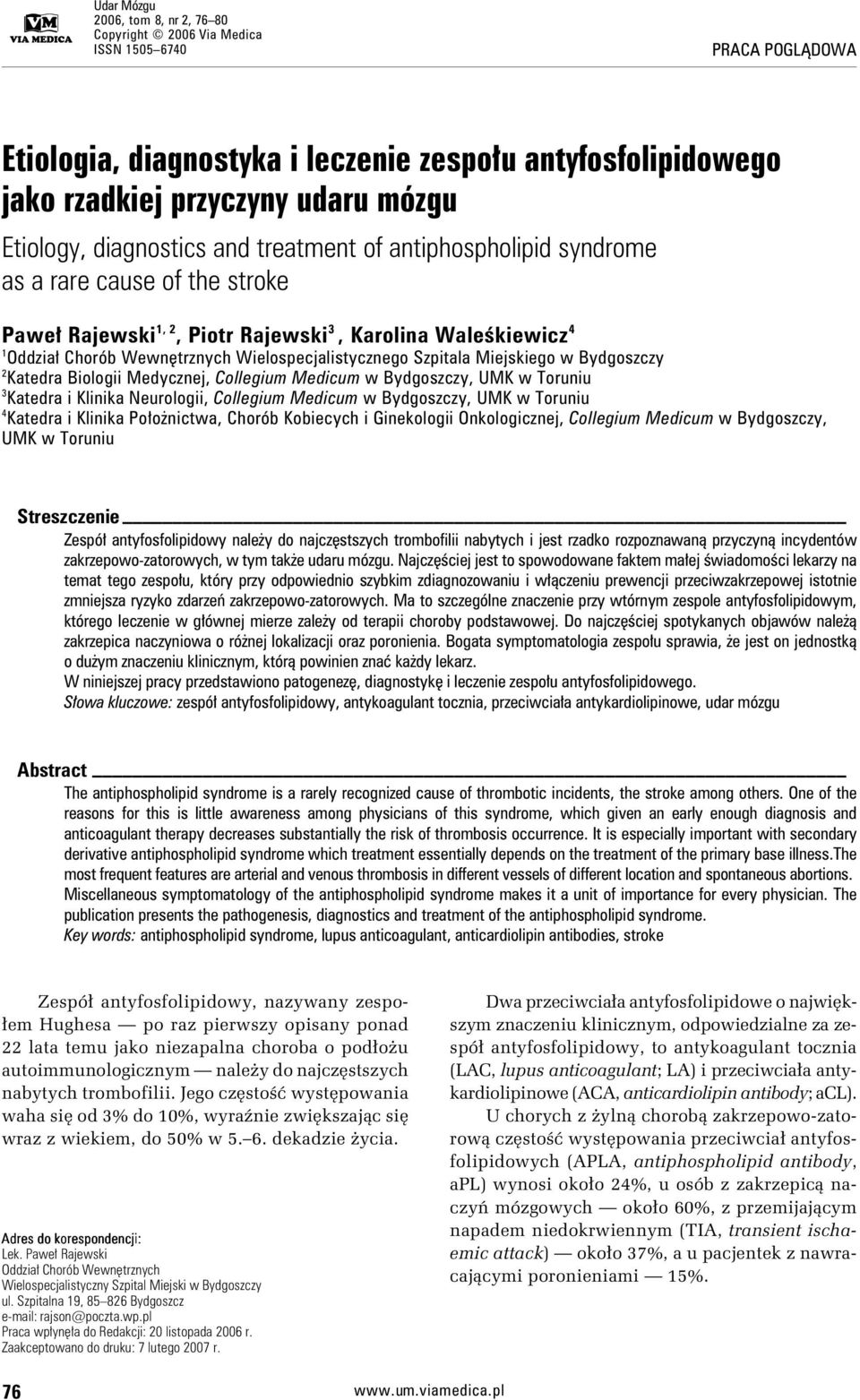 Wielospecjalistycznego Szpitala Miejskiego w Bydgoszczy 2 Katedra Biologii Medycznej, Collegium Medicum w Bydgoszczy, UMK w Toruniu 3 Katedra i Klinika Neurologii, Collegium Medicum w Bydgoszczy, UMK