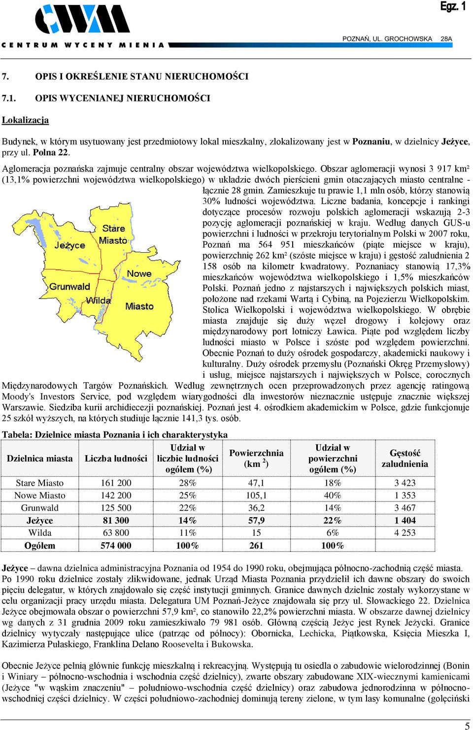 Aglomeracja poznańska zajmuje centralny obszar województwa wielkopolskiego.