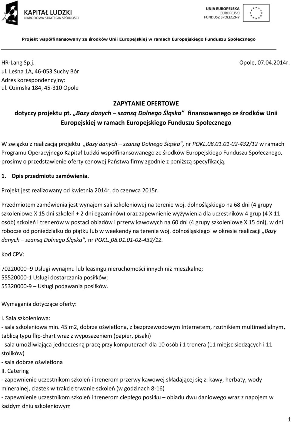 01.01-02-432/12 w ramach Programu Operacyjnego Kapitał Ludzki współfinansowanego ze środków Europejskiego Funduszu Społecznego, prosimy o przedstawienie oferty cenowej Państwa firmy zgodnie z