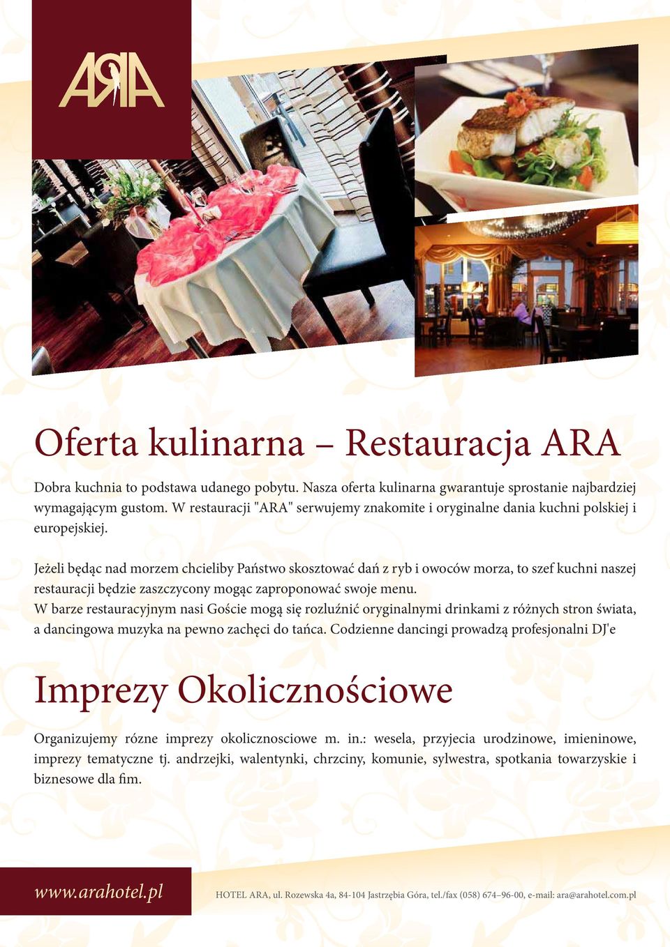 Jeżeli będąc nad morzem chcieliby Państwo skosztować dań z ryb i owoców morza, to szef kuchni naszej restauracji będzie zaszczycony mogąc zaproponować swoje menu.