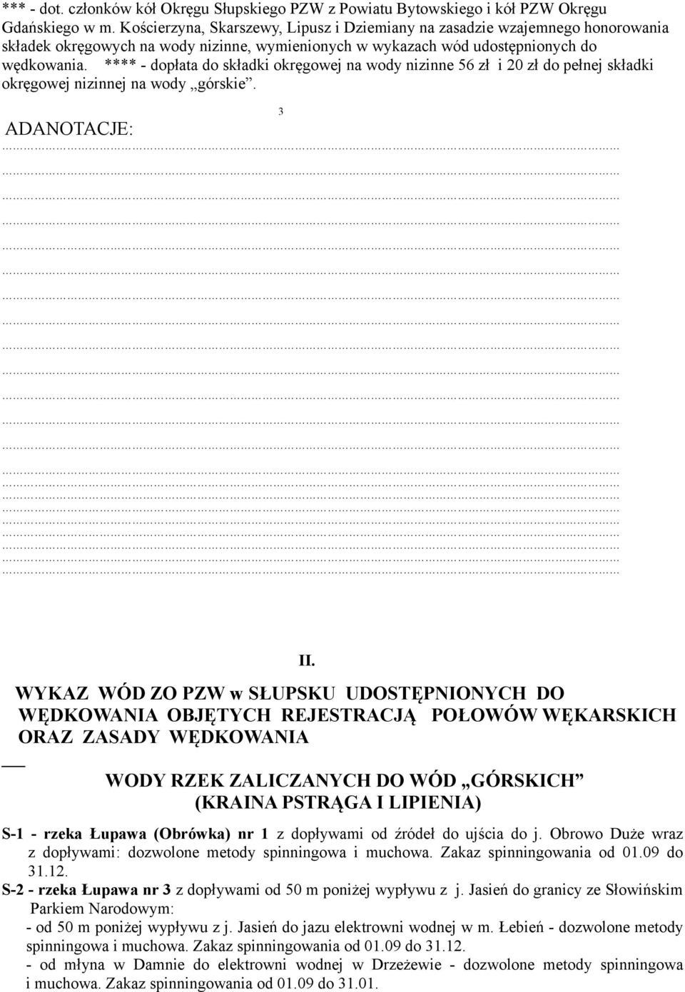 **** - dopłata do składki okręgowej na wody nizinne 56 zł i 20 zł do pełnej składki okręgowej nizinnej na wody górskie. 3 ADANOTACJE: II.
