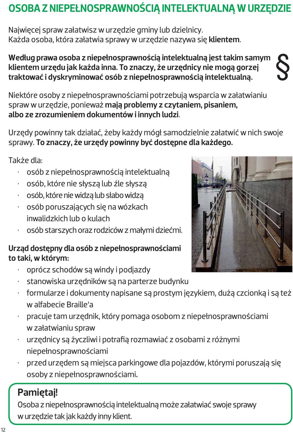To znaczy, że urzędnicy nie mogą gorzej traktować i dyskryminować osób z niepełnosprawnością intelektualną.
