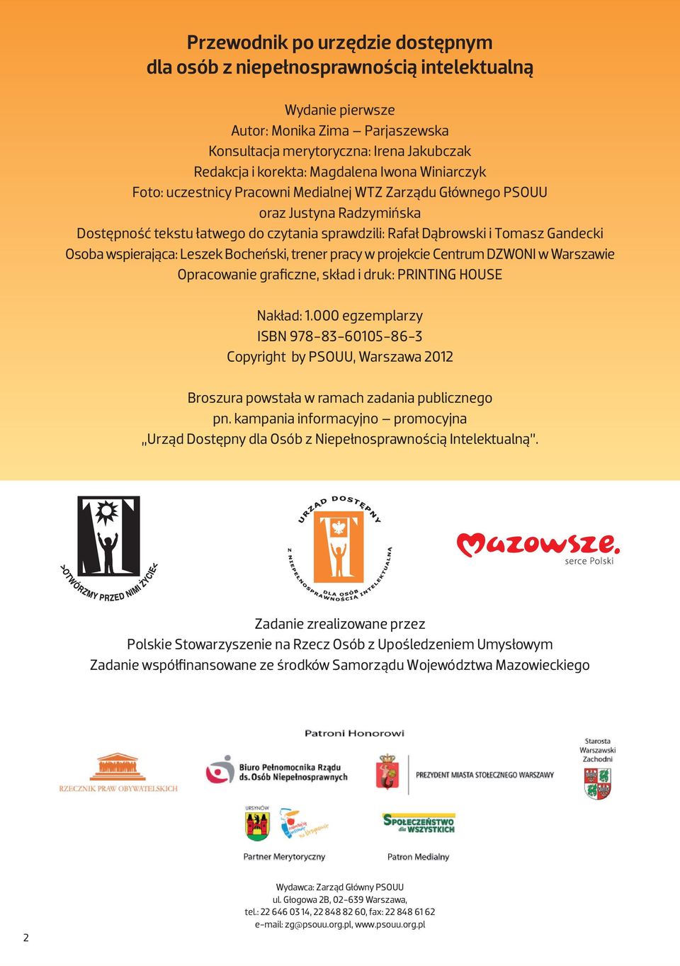 wspierająca: Leszek Bocheński, trener pracy w projekcie Centrum DZWONI w Warszawie Opracowanie graficzne, skład i druk: PRINTING HOUSE Nakład: 1.