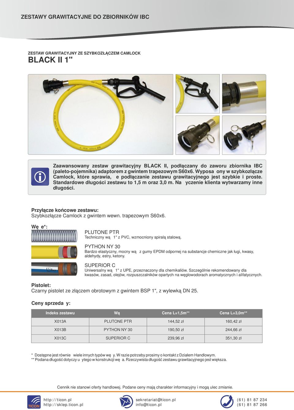 Na życzene klenta wytwarzamy nne długośc. Szybkozłącze Camlock z gwntem wewn. trapezowym S60x6. Technczny wąż 1" z PVC, wzmocnony spralą stalową.