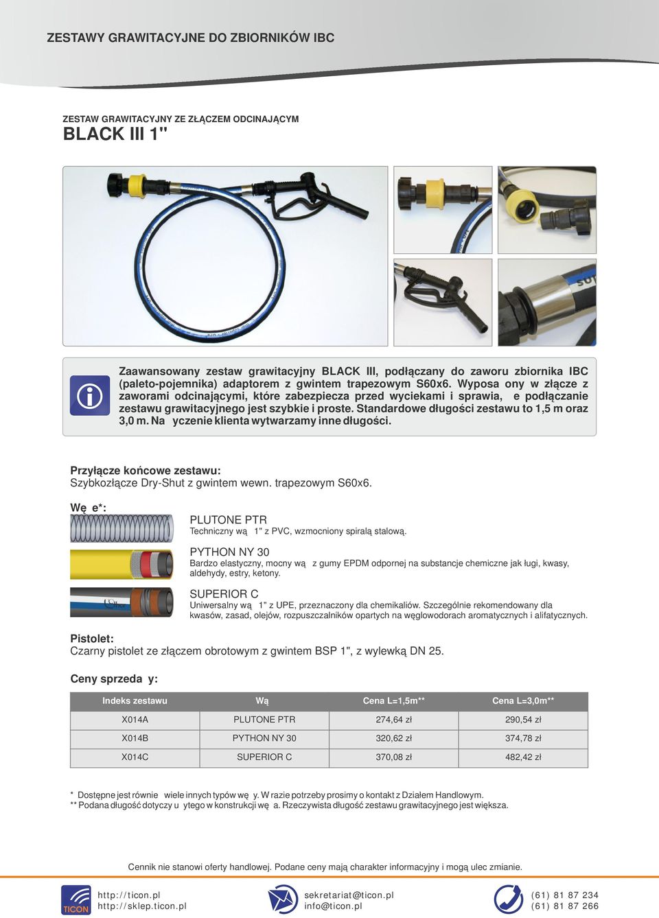 Na życzene klenta wytwarzamy nne długośc. Szybkozłącze Dry-Shut z gwntem wewn. trapezowym S60x6. Technczny wąż 1" z PVC, wzmocnony spralą stalową.