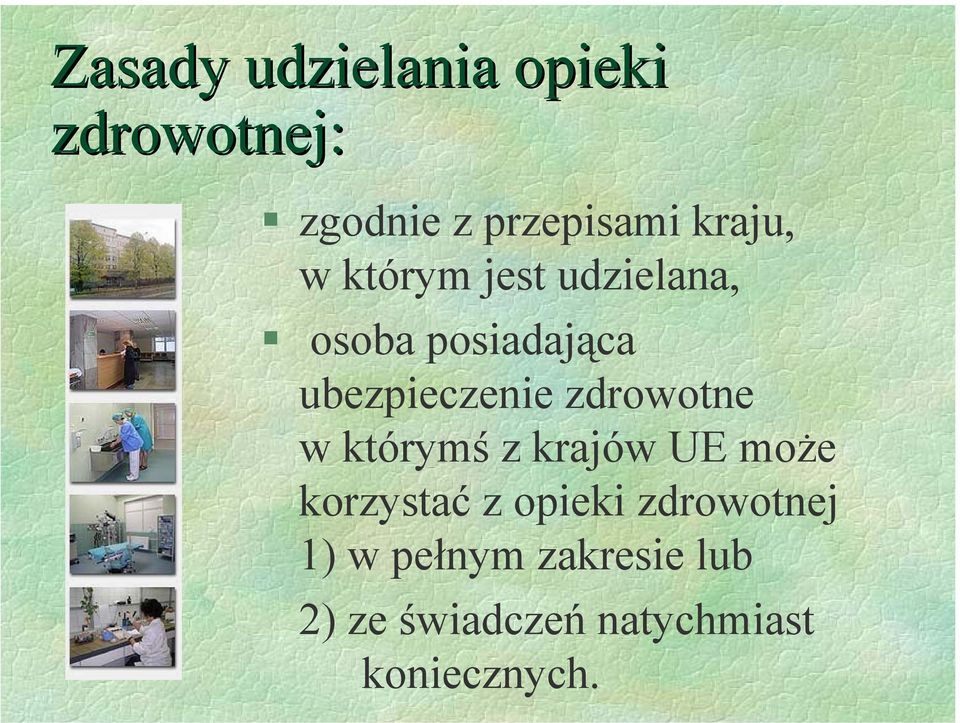 zdrowotne w którymś z krajów UE może korzystać z opieki