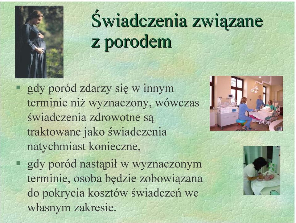 świadczenia natychmiast konieczne, gdy poród nastąpił w wyznaczonym