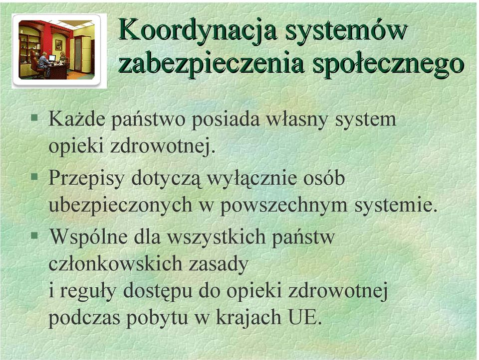 Przepisy dotyczą wyłącznie osób ubezpieczonych w powszechnym systemie.