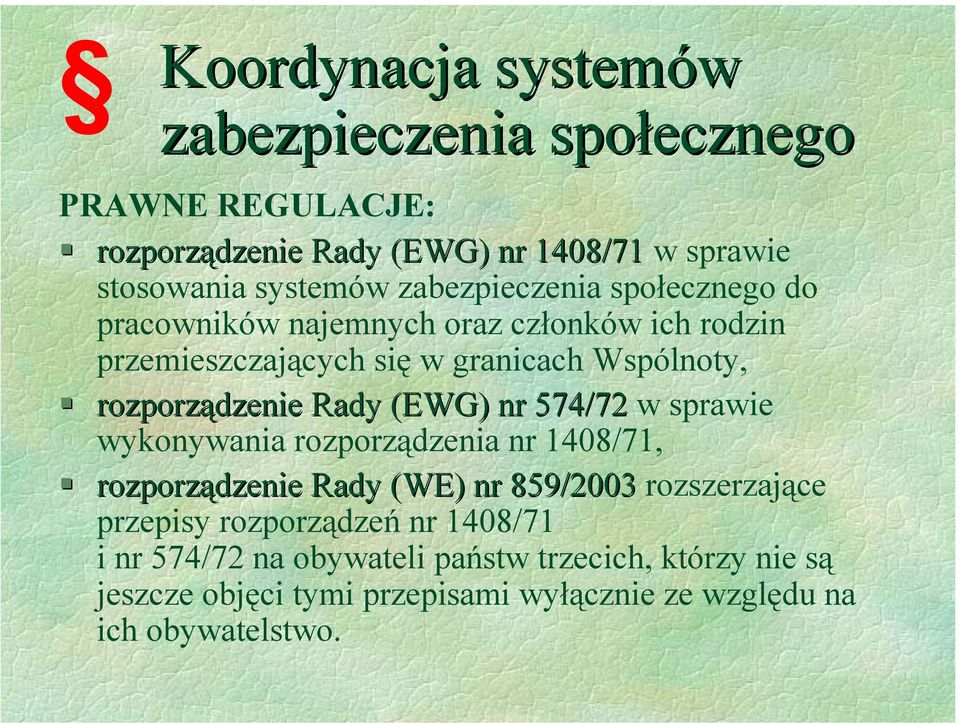 Rady (EWG) nr 574/72 w sprawie wykonywania rozporządzenia nr 1408/71, rozporządzenie Rady (WE) nr 859/2003 rozszerzające przepisy