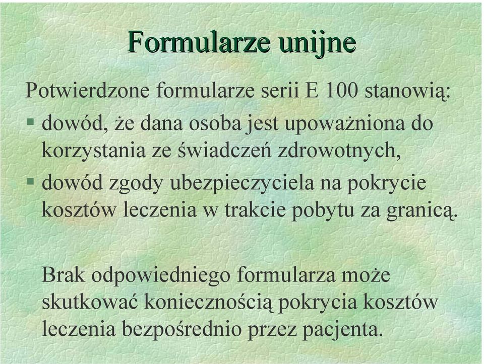 na pokrycie kosztów leczenia w trakcie pobytu za granicą.