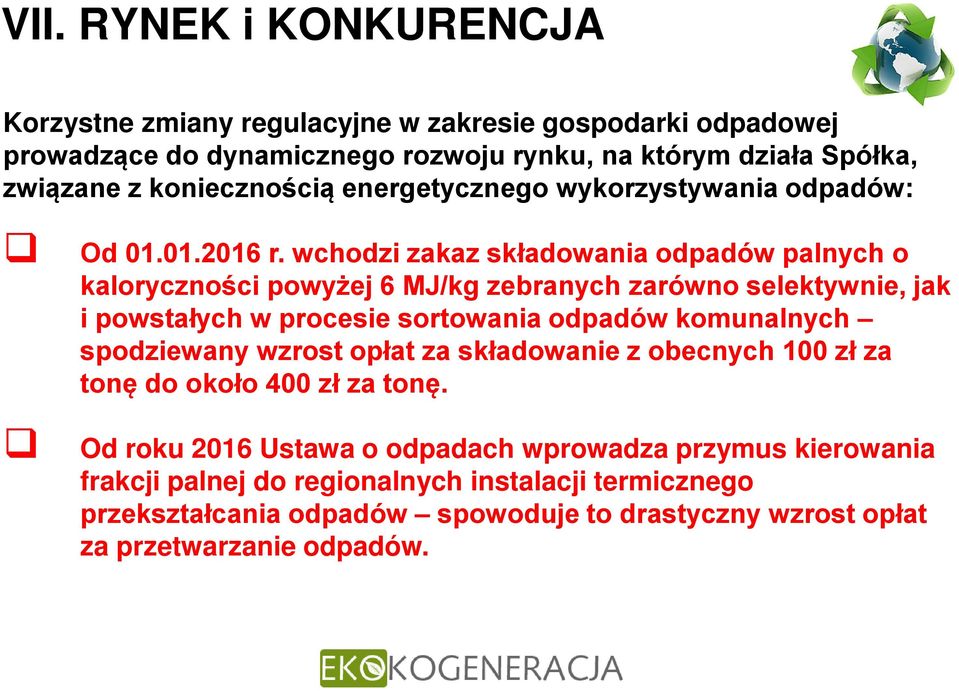 wchodzi zakaz składowania odpadów palnych o kaloryczności powyżej 6 MJ/kg zebranych zarówno selektywnie, jak i powstałych w procesie sortowania odpadów komunalnych