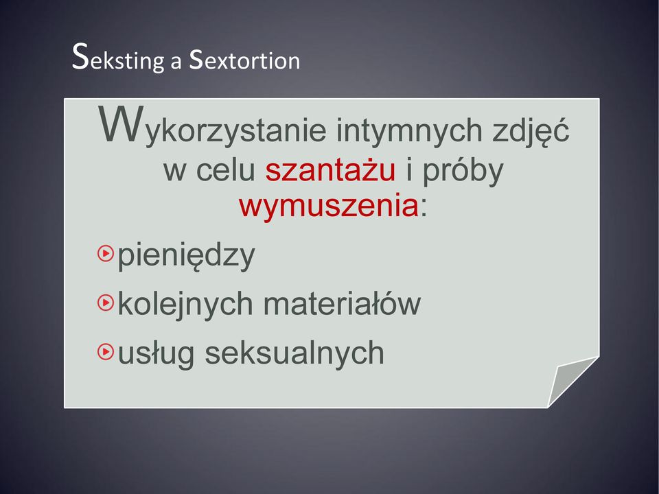 celu szantażu i próby wymuszenia: