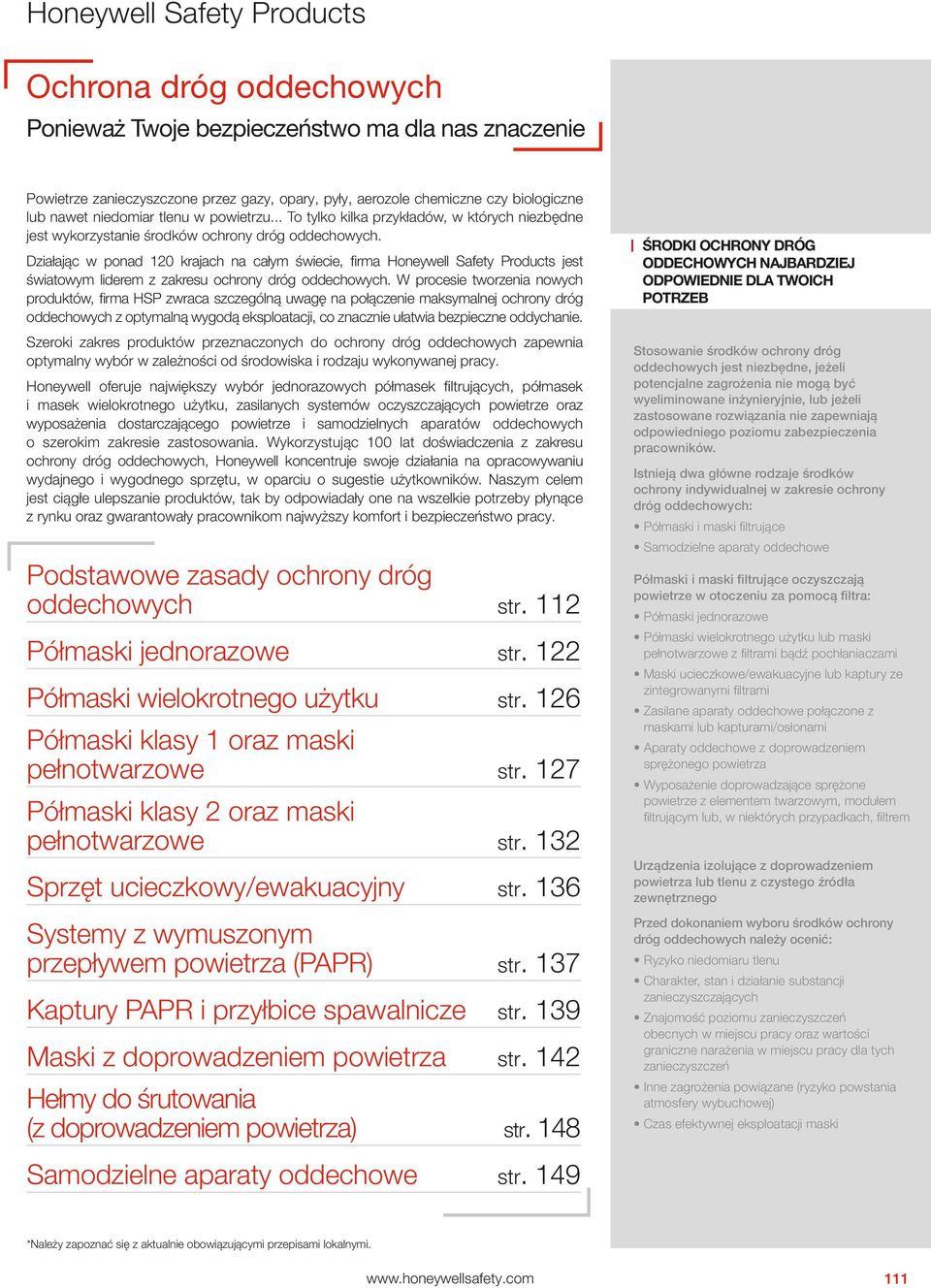 Działając w ponad 120 krajach na całym świecie, firma Honeywell Safety Products jest światowym liderem z zakresu ochrony dróg oddechowych.