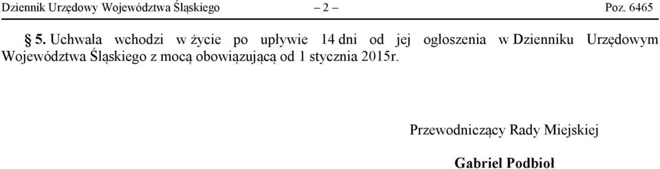 Dzienniku Urzędowym Województwa Śląskiego z mocą obowiązującą