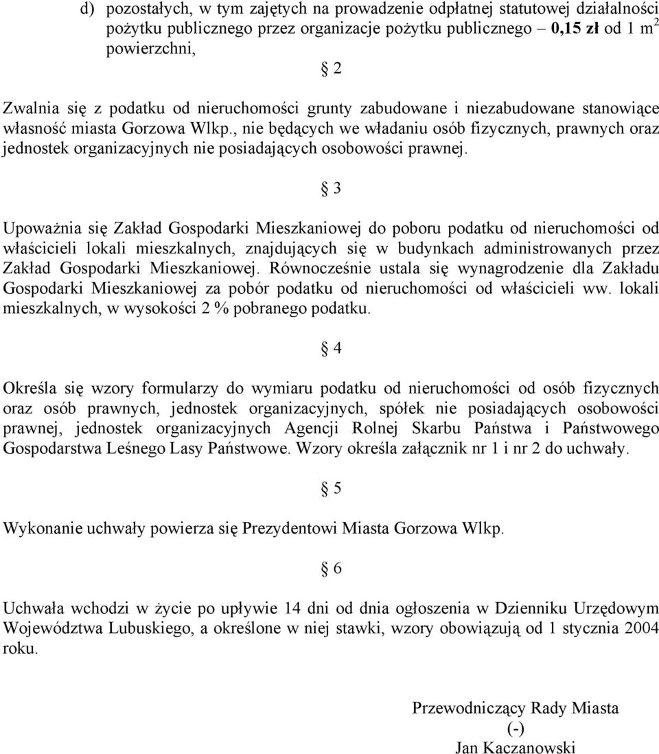 , nie będących we władaniu osób fizycznych, prawnych oraz jednostek organizacyjnych nie posiadających osobowości prawnej.