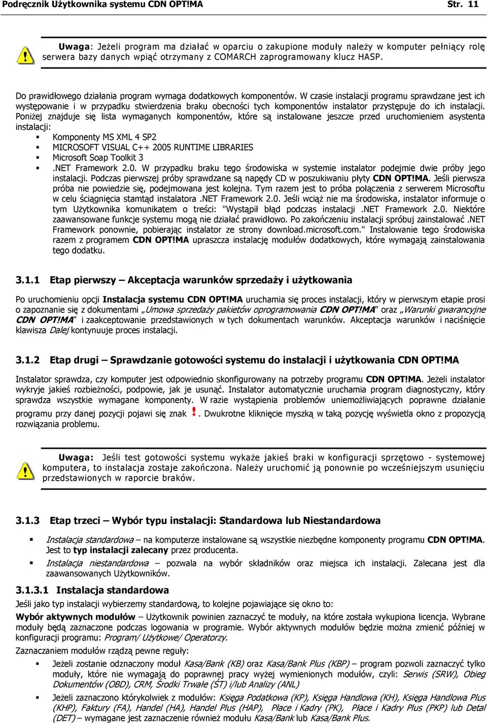 Do prawidłowego działania program wymaga dodatkowych komponentów.