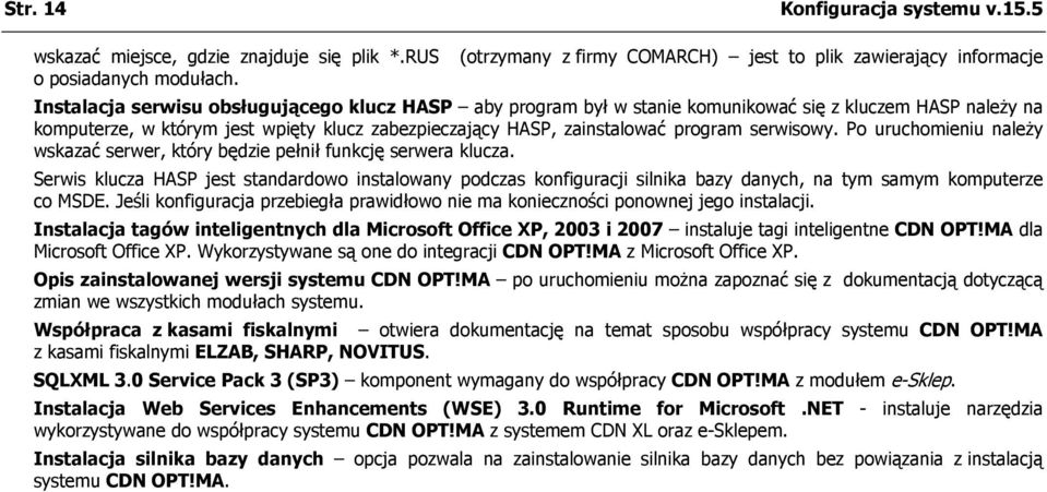 serwisowy. Po uruchomieniu należy wskazać serwer, który będzie pełnił funkcję serwera klucza.