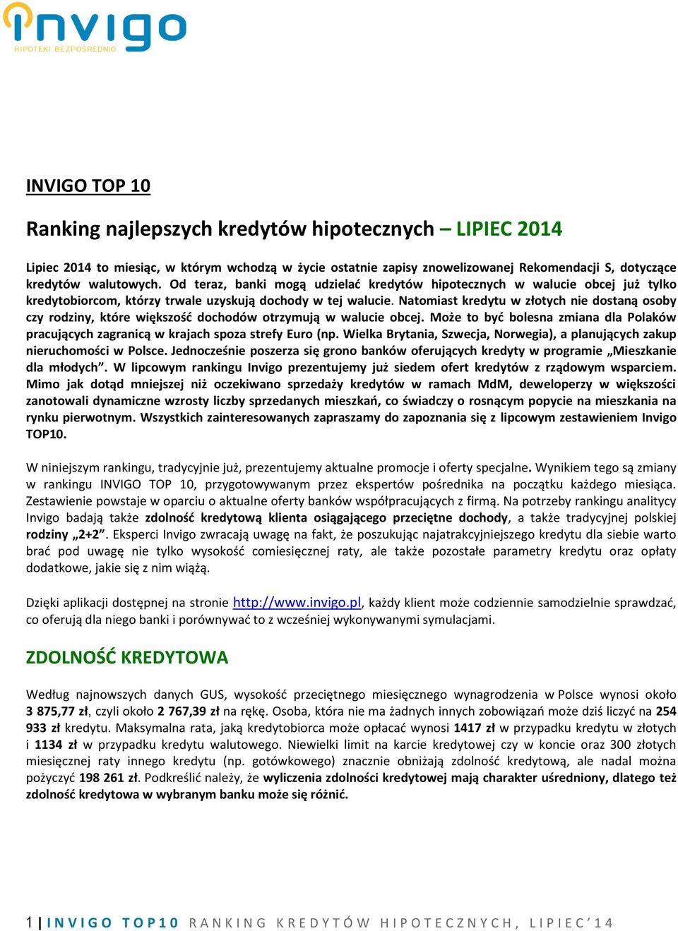 Natomiast kredytu w złotych nie dostaną osoby czy rodziny, które większość dochodów otrzymują w walucie obcej.