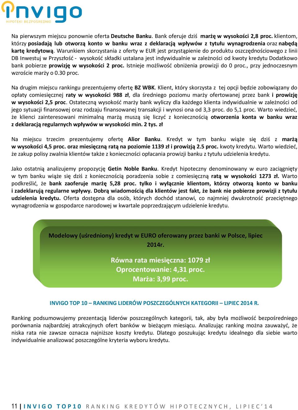 Warunkiem skorzystania z oferty w EUR jest przystąpienie do produktu oszczędnościowego z linii DB Inwestuj w Przyszłość - wysokość składki ustalana jest indywidualnie w zależności od kwoty kredytu