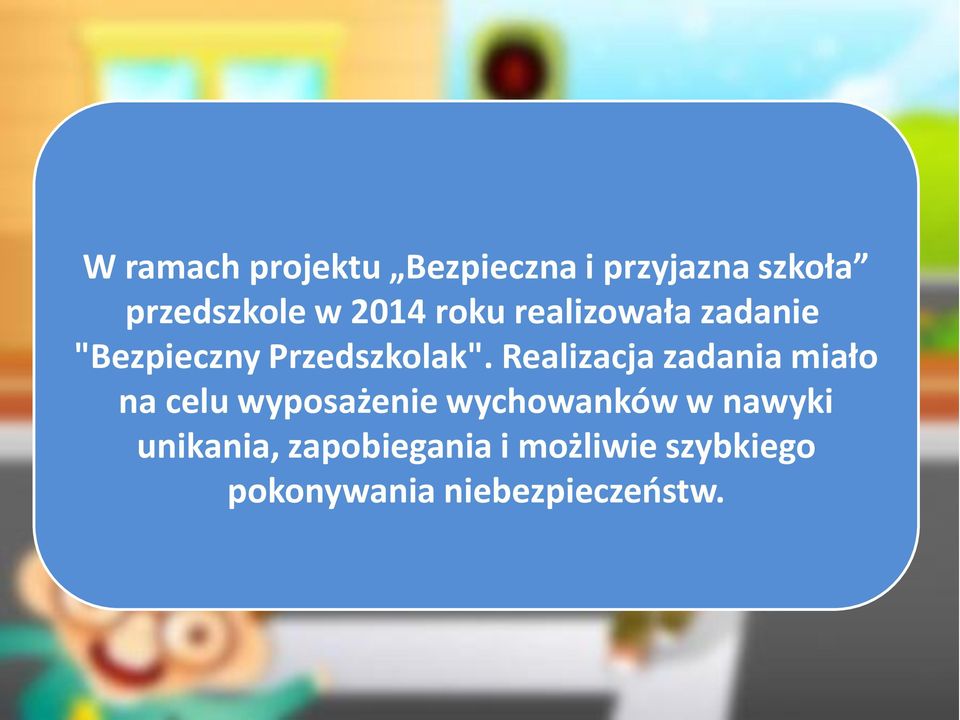 Realizacja zadania miało na celu wyposażenie wychowanków w