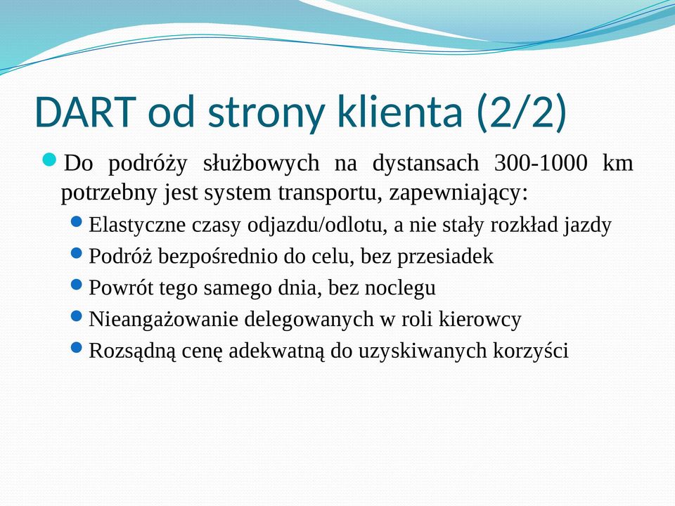 rozkład jazdy Podróż bezpośrednio do celu, bez przesiadek Powrót tego samego dnia, bez