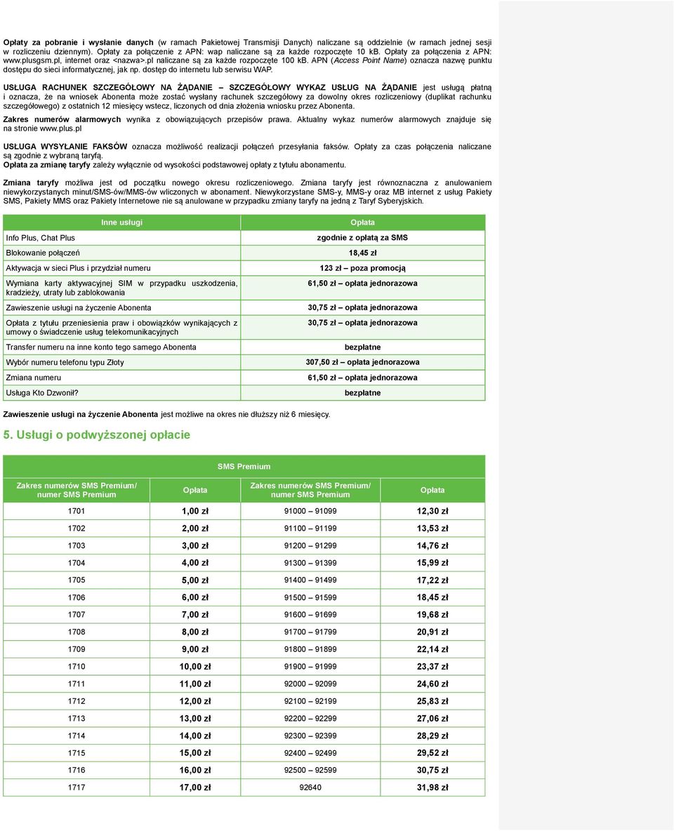 APN (Access Point Name) oznacza nazwę punktu dostępu do sieci informatycznej, jak np. dostęp do internetu lub serwisu WAP.