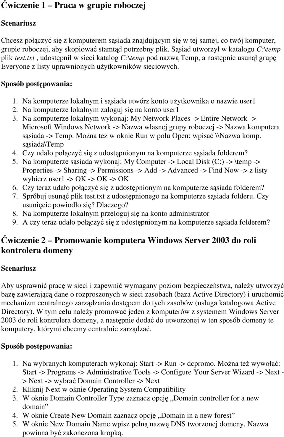 Na komputerze lokalnym i sąsiada utwórz konto użytkownika o nazwie user1 2. Na komputerze lokalnym zaloguj się na konto user1 3.