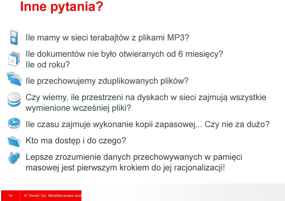 Czy wiemy, ile przestrzeni na dyskach w sieci zajmują wszystkie wymienione wcześniej pliki?