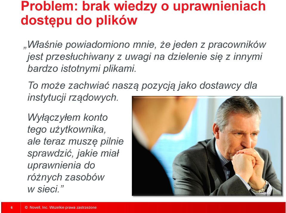 To może zachwiać naszą pozycją jako dostawcy dla instytucji rządowych.