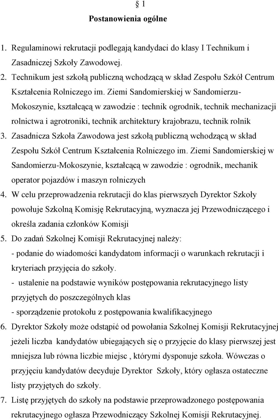 Ziemi Sandomierskiej w Sandomierzu- Mokoszynie, kształcącą w zawodzie : technik ogrodnik, technik mechanizacji rolnictwa i agrotroniki, technik architektury krajobrazu, technik rolnik 3.