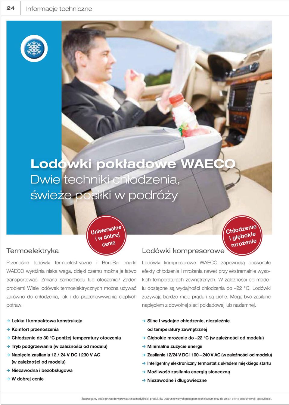 Wiele lodówek termoelektrycznych można używać zarówno do chłodzenia, jak i do przechowywania ciepłych potraw.
