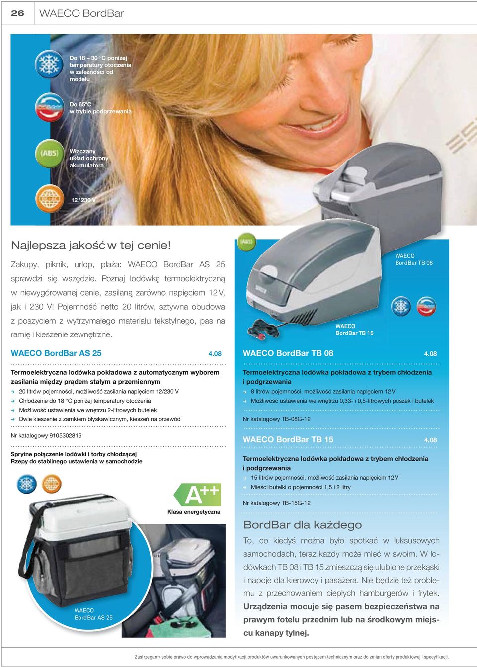 Pojemność netto 20 litrów, sztywna obudowa z poszyciem z wytrzymałego materiału tekstylnego, pas na ramię i kieszenie zewnętrzne. BordBar TB 15 BordBar TB 08 BordBar AS 25 4.