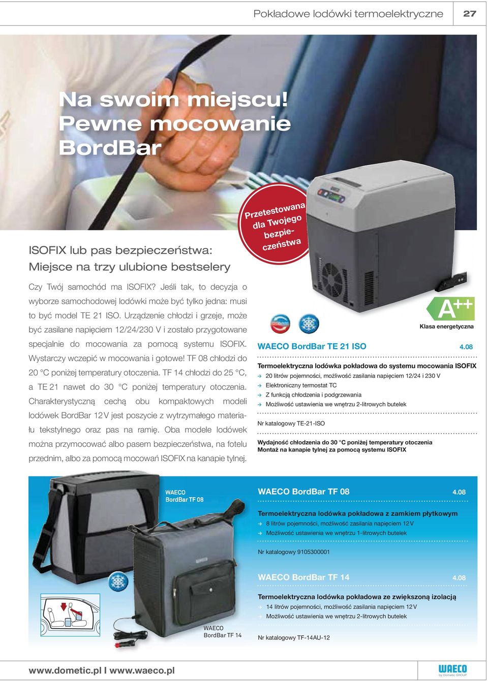 Urządzenie chłodzi i grzeje, może być zasilane napięciem 12/24/230 V i zostało przygotowane specjalnie do mocowania za pomocą systemu ISOFIX. Wystarczy wczepić w mocowania i gotowe!