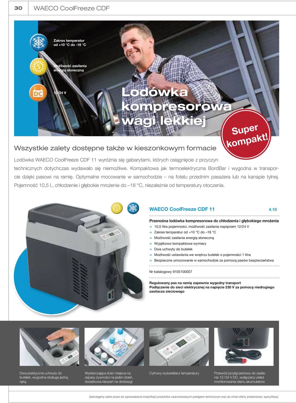 Kompaktowa jak termoelektryczna BordBar i wygodna w transporcie dzięki pasowi na ramię. Optymalne mocowanie w samochodzie na fotelu przednim pasażera lub na kanapie tylnej. Pojemność 10,5 l.