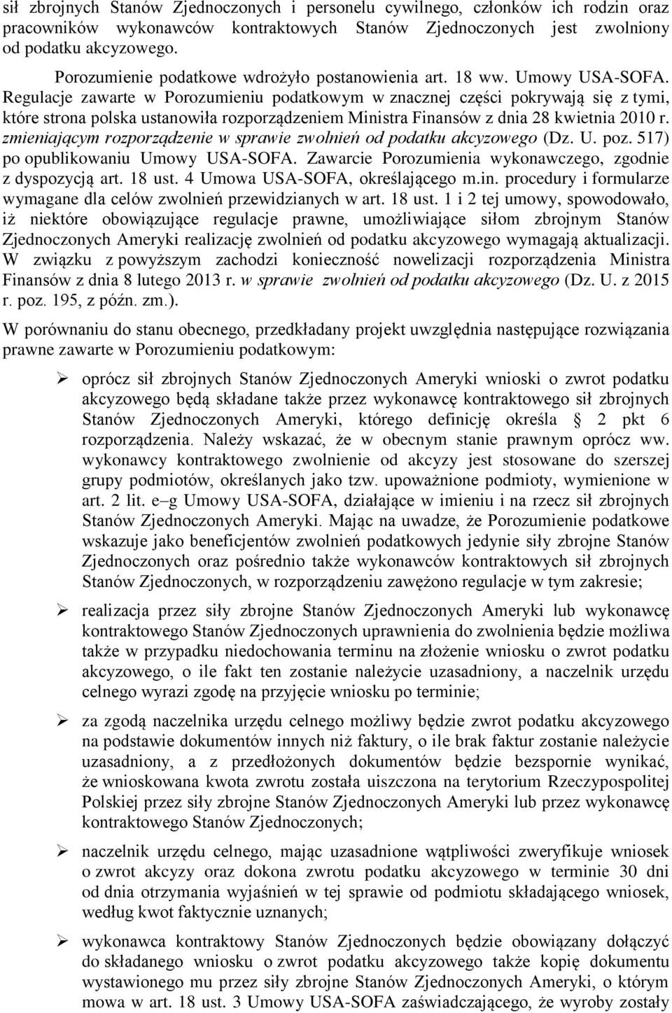 Regulacje zawarte w Porozumieniu podatkowym w znacznej części pokrywają się z tymi, które strona polska ustanowiła rozporządzeniem Ministra Finansów z dnia 28 kwietnia 2010 r.