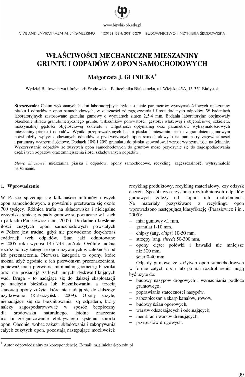 zagęszczenia i ilości dodanych odpadów. W badaniach laboratoryjnych zastosowano granulat gumowy o wymiarach ziaren 2,5-4 mm.