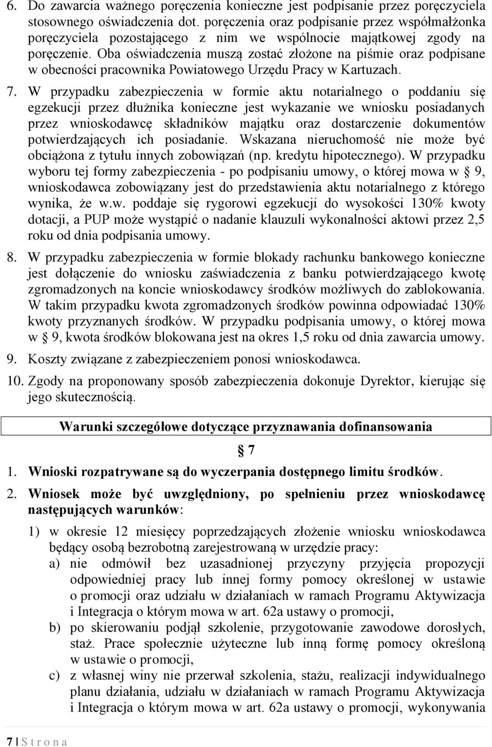 Oba oświadczenia muszą zostać złożone na piśmie oraz podpisane w obecności pracownika Powiatowego Urzędu Pracy w Kartuzach. 7.