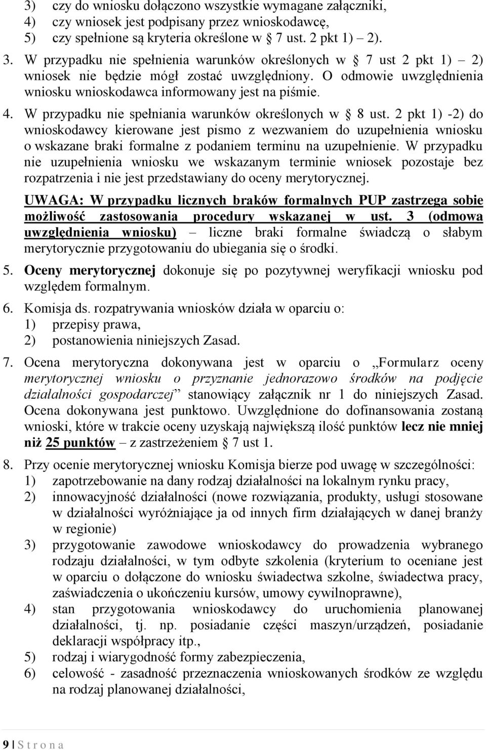 W przypadku nie spełniania warunków określonych w 8 ust.