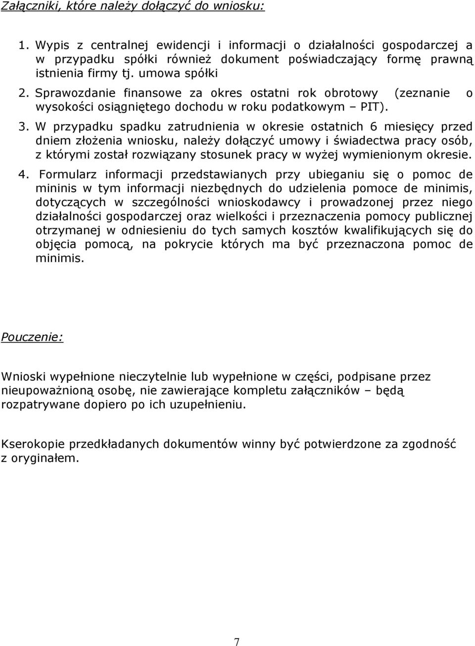 Sprawozdanie finansowe za okres ostatni rok obrotowy (zeznanie o wysokości osiągniętego dochodu w roku podatkowym PIT). 3.