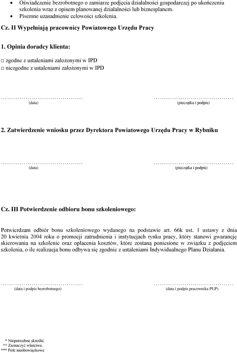 Zatwierdzenie wniosku przez Dyrektora Powiatowego Urzędu Pracy w Rybniku. (data) (pieczątka i podpis) Cz.