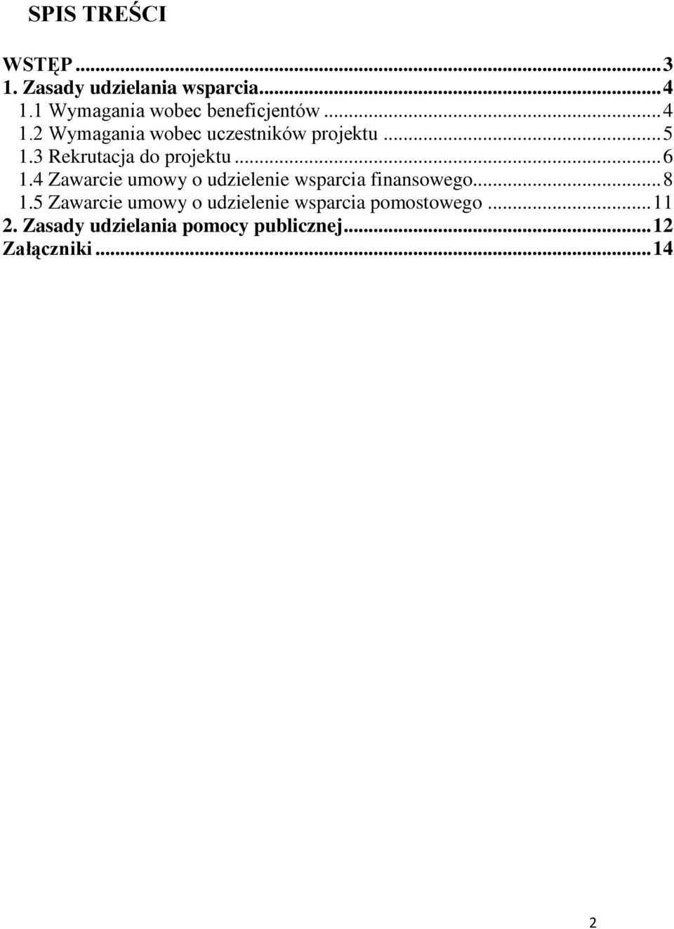 3 Rekrutacja do projektu... 6 1.4 Zawarcie umowy o udzielenie wsparcia finansowego... 8 1.