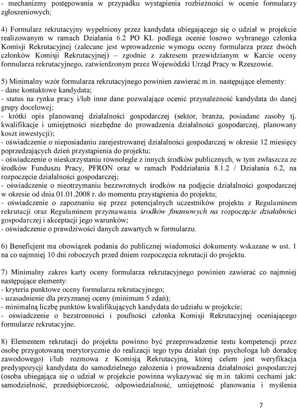 2 PO KL podlega ocenie losowo wybranego członka Komisji Rekrutacyjnej (zalecane jest wprowadzenie wymogu oceny formularza przez dwóch członków Komisji Rekrutacyjnej) zgodnie z zakresem przewidzianym