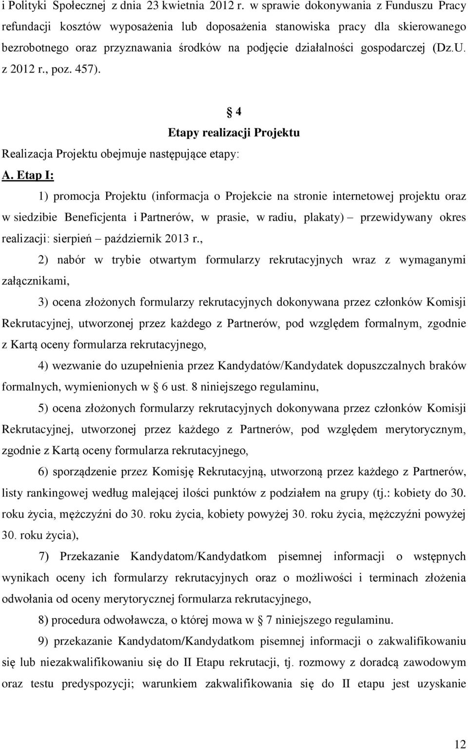 (Dz.U. z 2012 r., poz. 457). 4 Etapy realizacji Projektu Realizacja Projektu obejmuje następujące etapy: A.